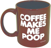 Funny Guy Mugs coffee makes me poop mug front view with bold print for daily laughter