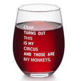 Futtumy Not My Circus Not My Monkeys wine glass front view, comfortable grip for everyday sipping