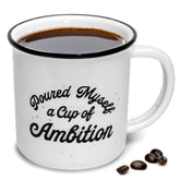 MAINEVENT Pour Myself a Cup of Ambition mug 11oz ready for daily coffee ritual