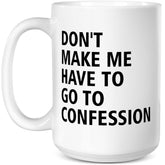Yanprint Don't Make Me Have to Go to Confession mug front design for playful coffee moments