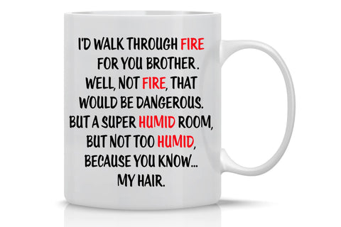 AW Fashions brother mug with fire quote on both sides for daily humor and gifts.
