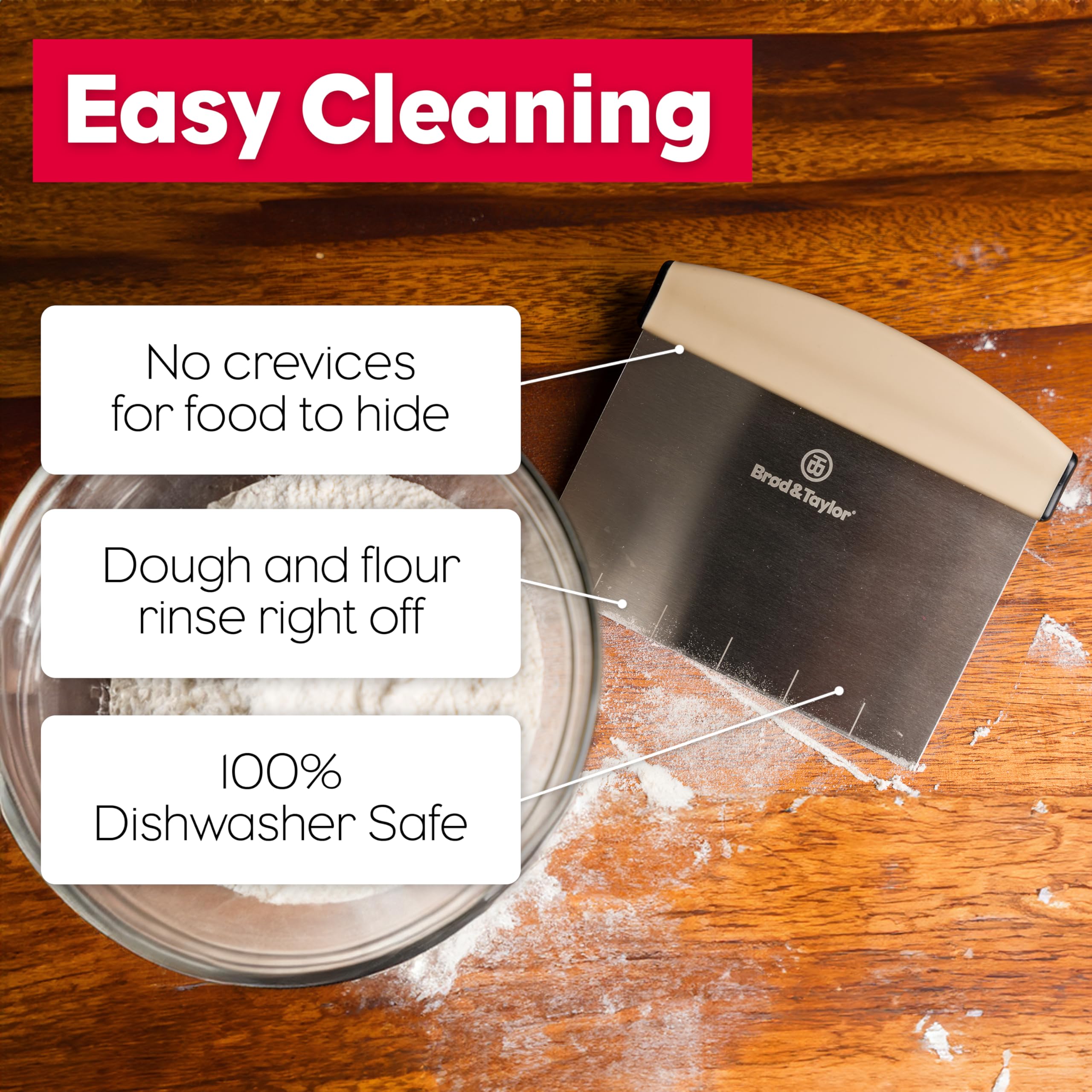 Brod & Taylor ergonomic design reduces fatigue during dividing, scooping, or scraping