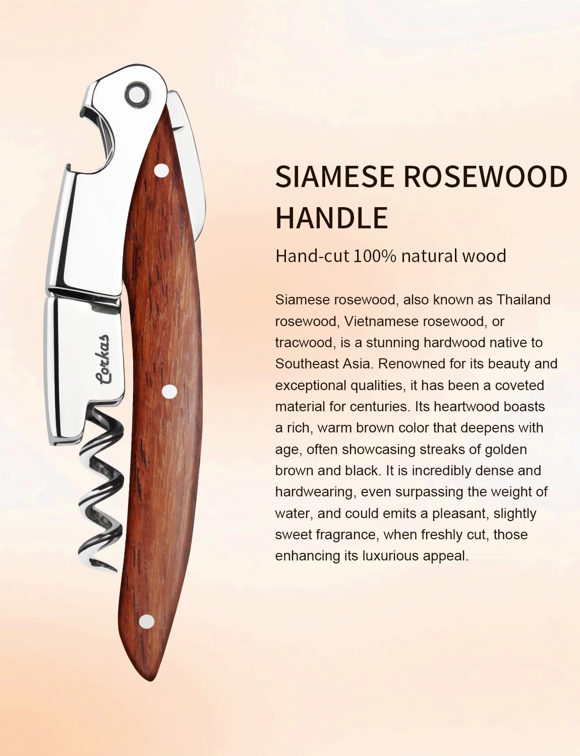 CORKAS Rosewood handle offers ergonomic grip for comfortable use during long sessions.