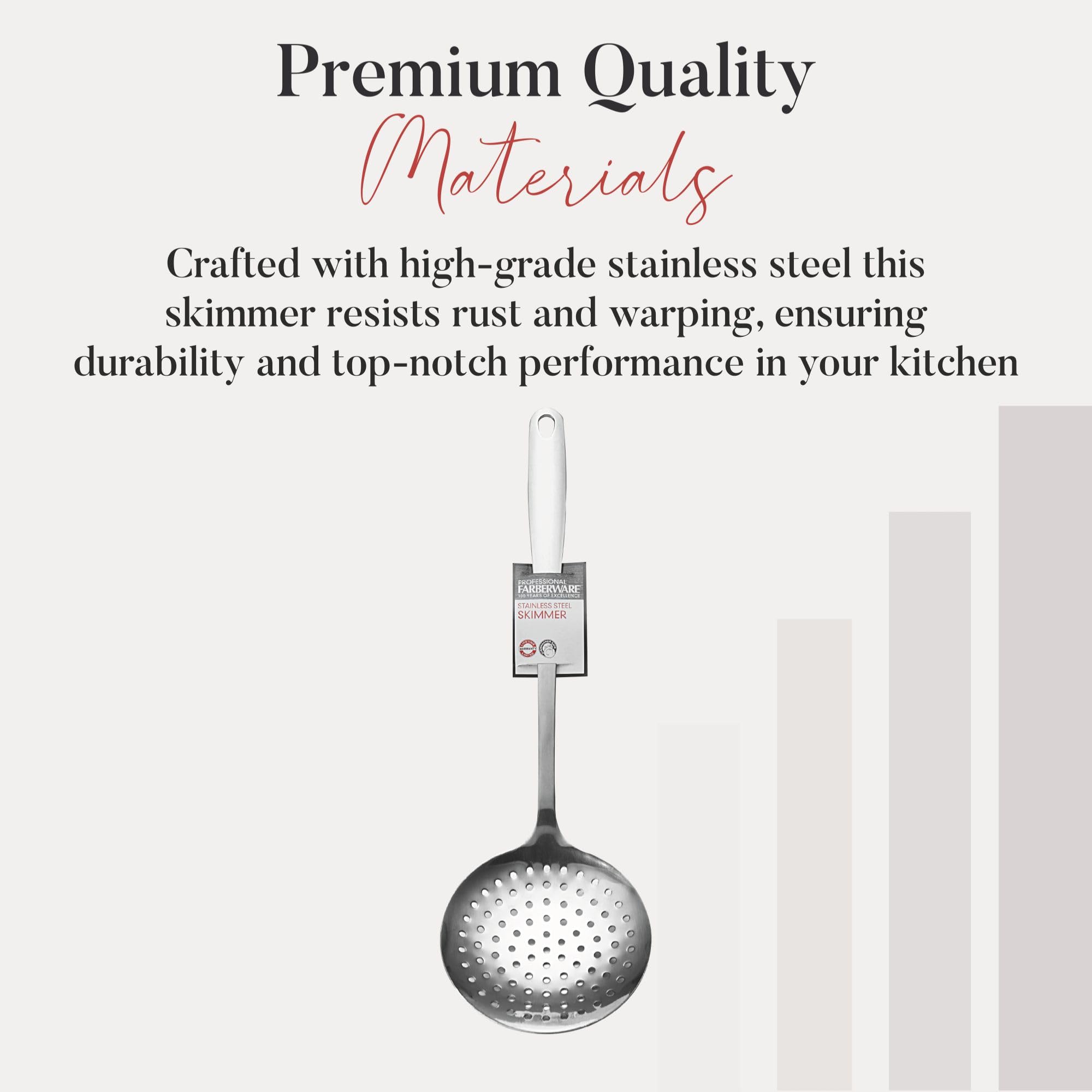 Farberware skimmer is dishwasher-safe for quick cleanup after cooking.