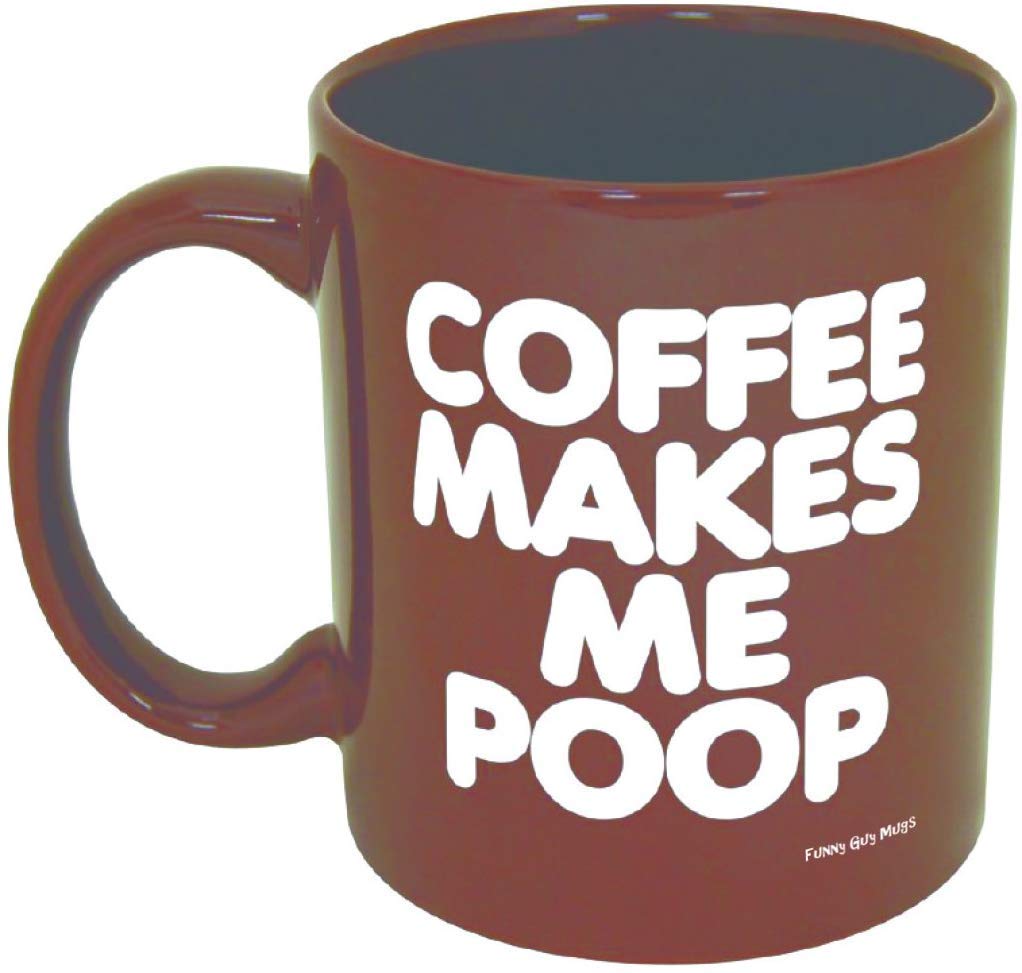 Funny Guy Mugs coffee makes me poop mug front view with bold print for daily laughter
