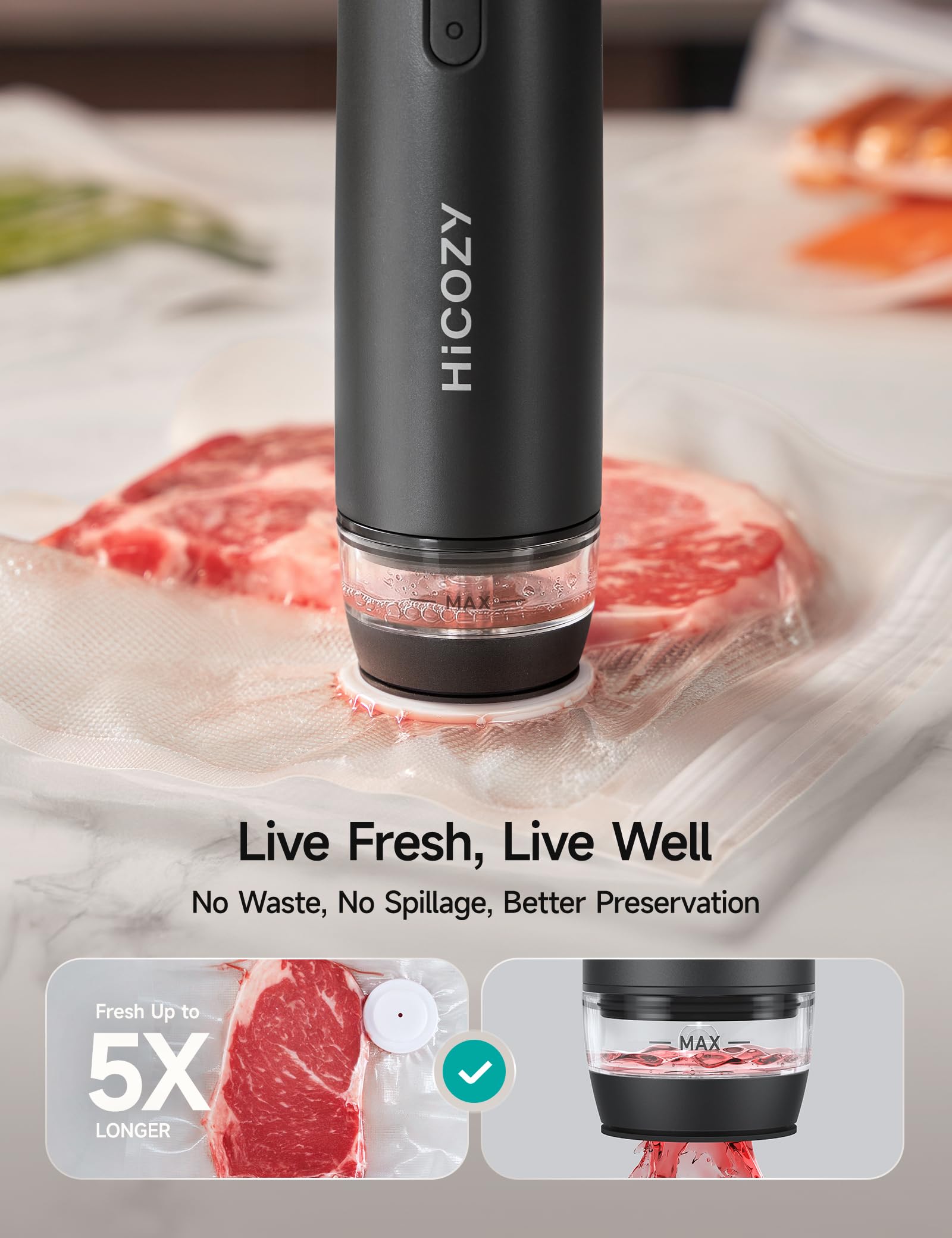 HiCOZY one-press-to-seal feature delivers quick, consistent seals.