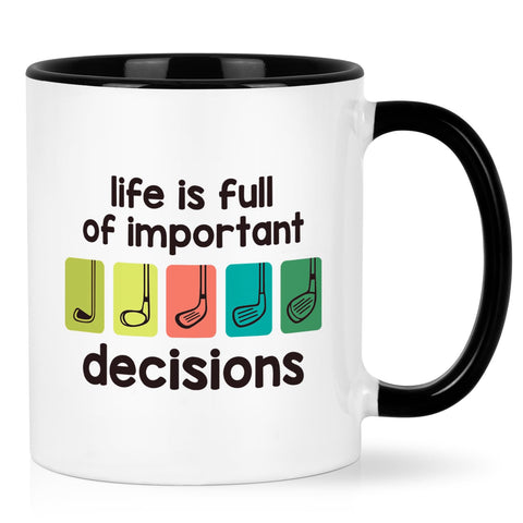 Maustic golf mug with Life is Full of Important Decisions for a reliable morning coffee