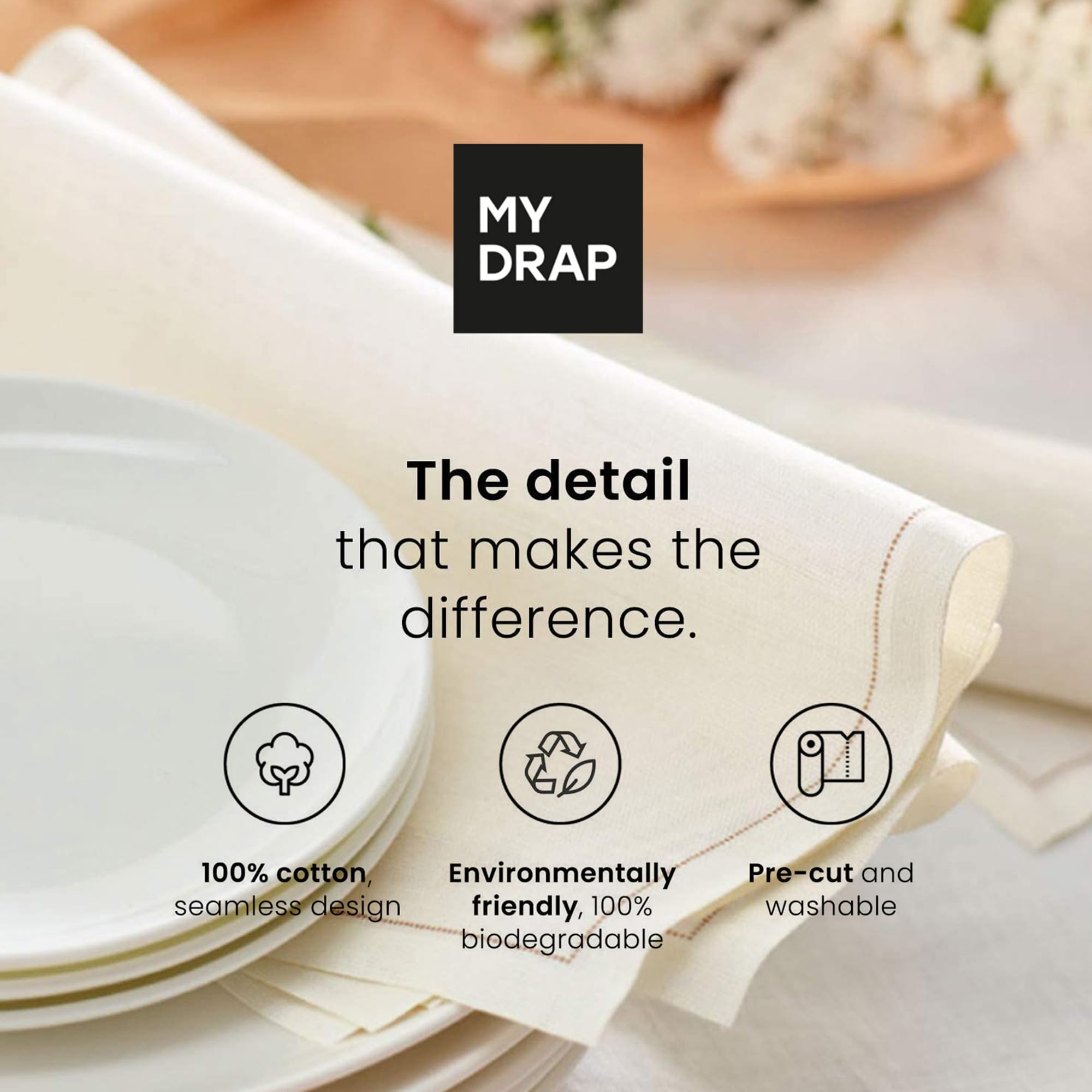 Seamless MY DRAP napkins reduce crumbs and make cleanup easier.