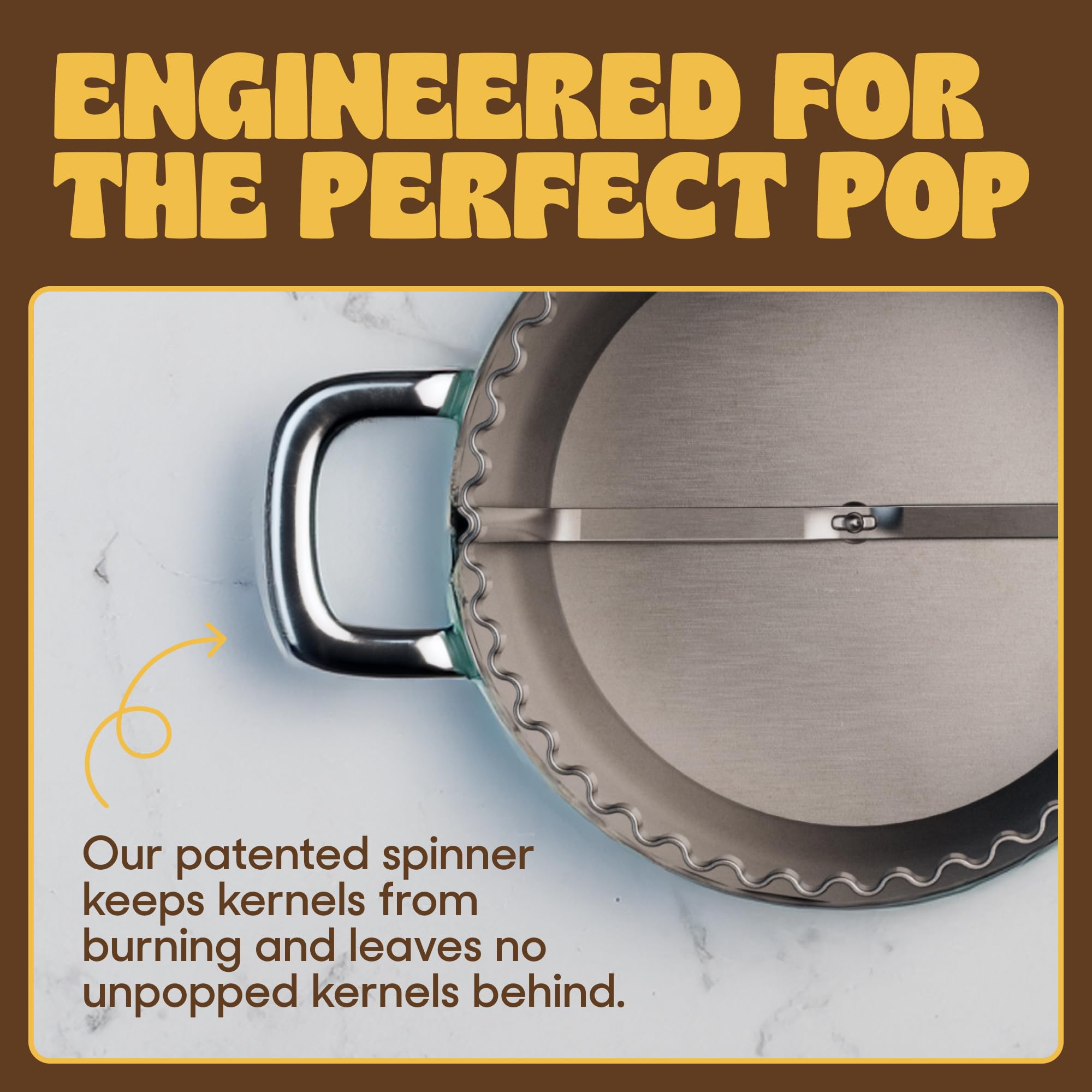POPSMITH multi-layer bottom promotes fast, even heat distribution during popping.