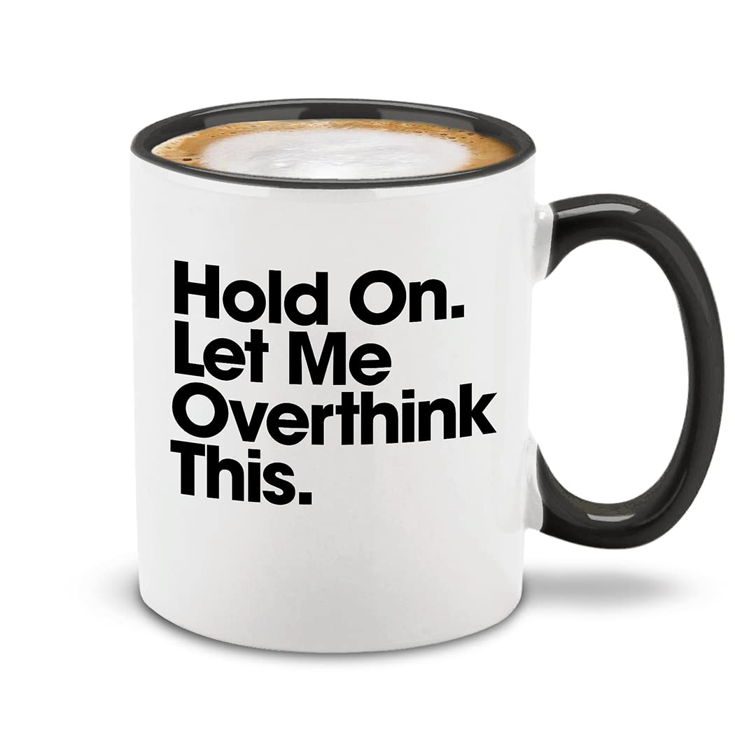 shop4ever Hold On Let Me Overthink This mug with black handle, front view, ideal desk companion.