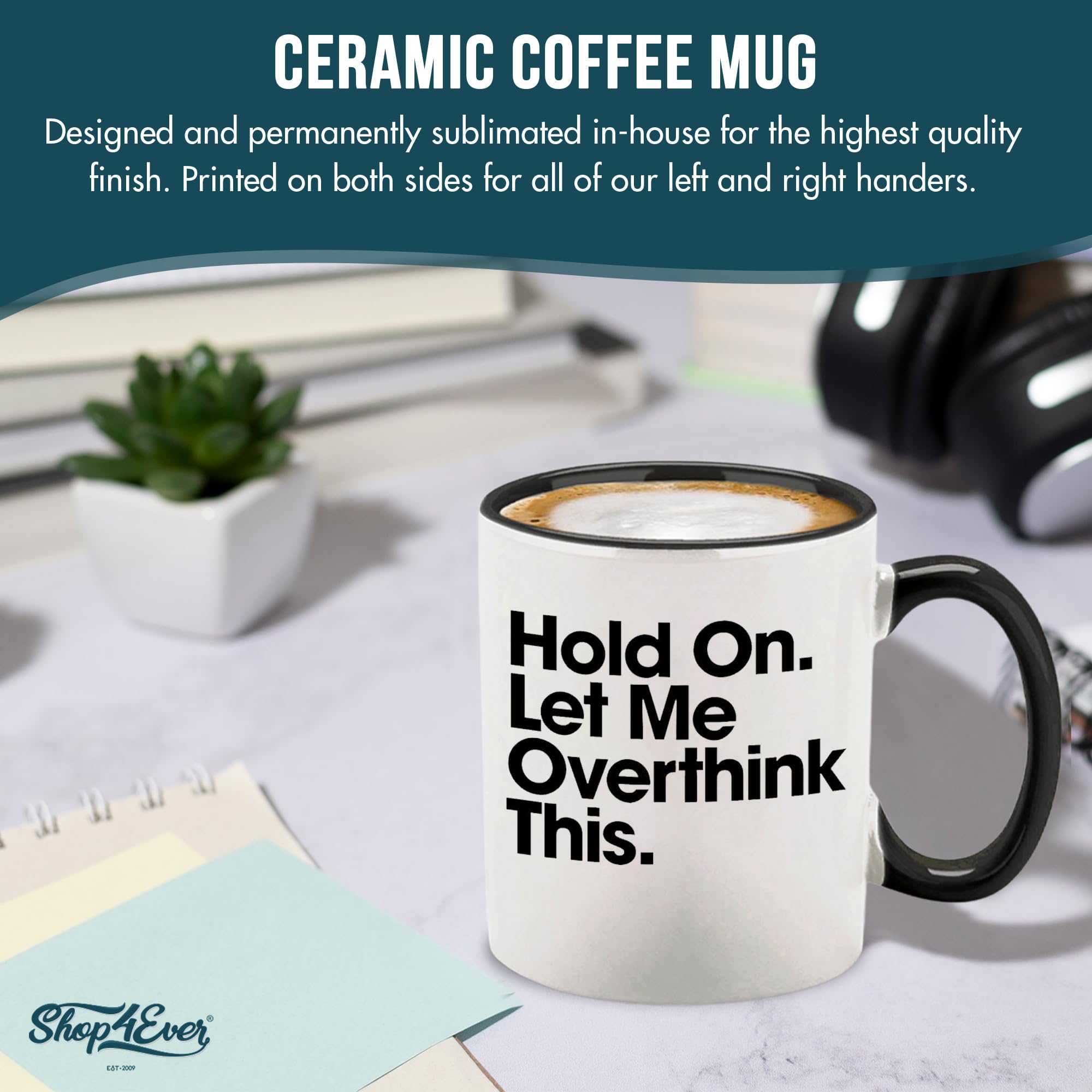 shop4ever Hold On Let Me Overthink This mug, microwave-safe, convenient reheats.