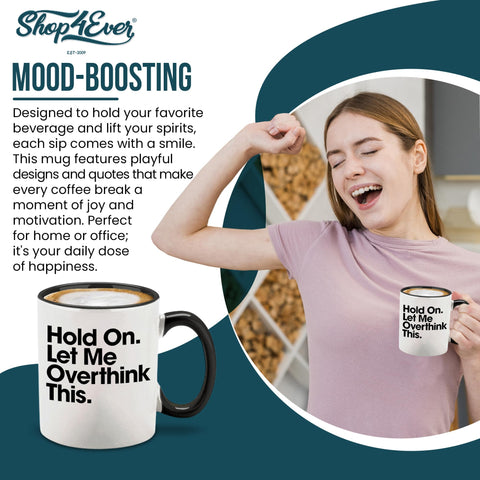 shop4ever Hold On Let Me Overthink This mug quote detail, close-up of optimistic text.