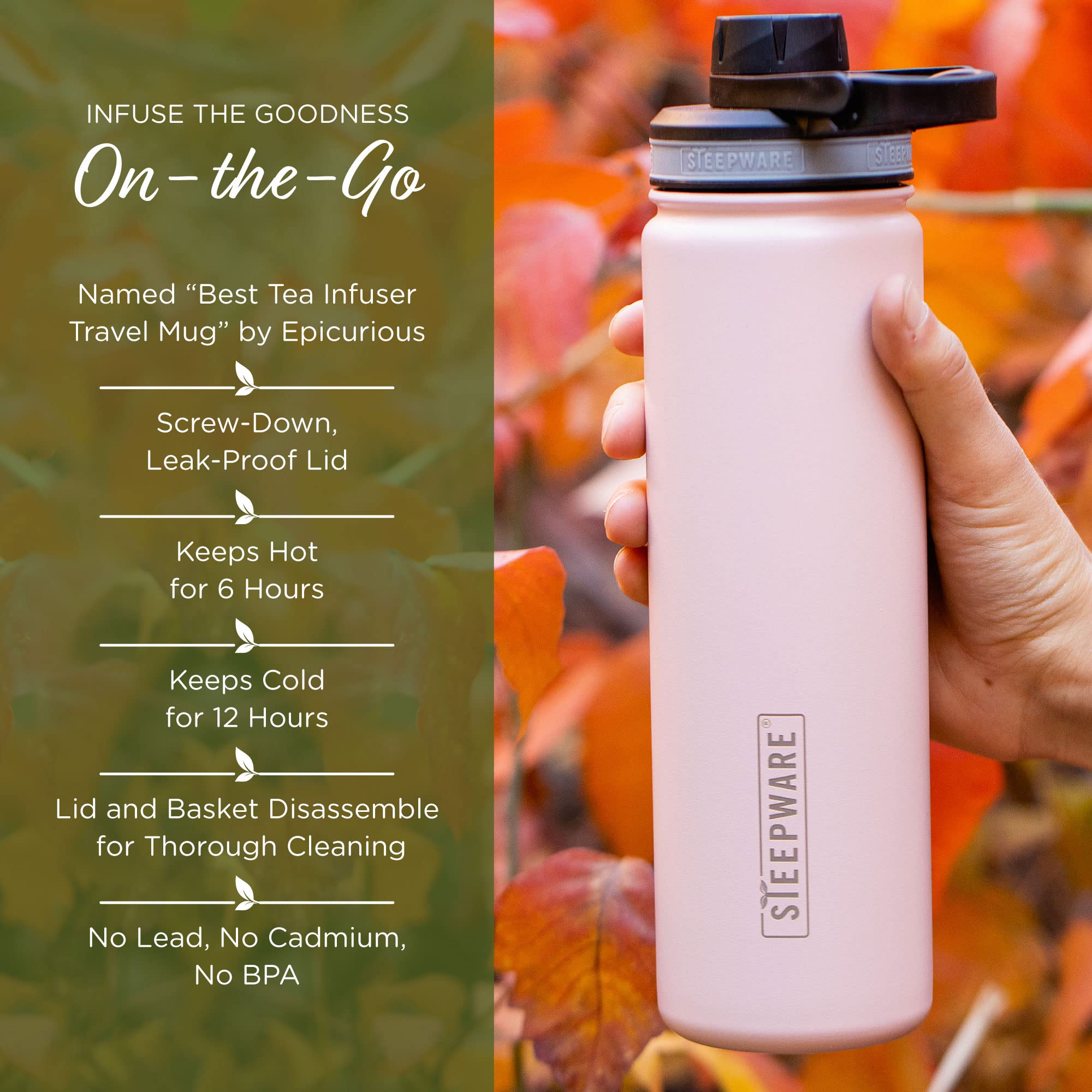 The Tea Spot Steepware double-wall design keeps drinks hot or cold.