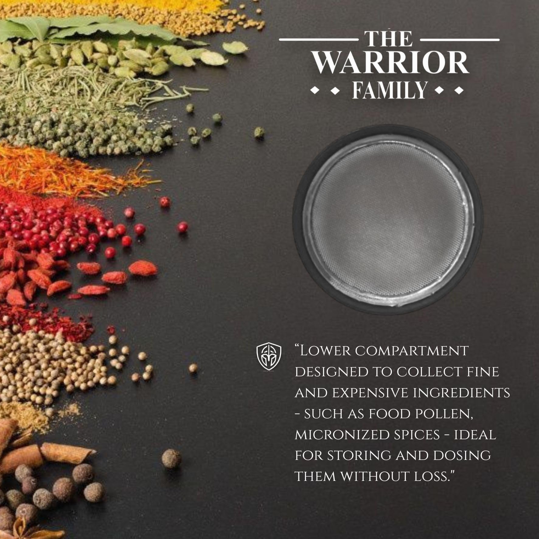 The Warrior Family lower-compartment-storage keeps ultra-fine spice dust ready.