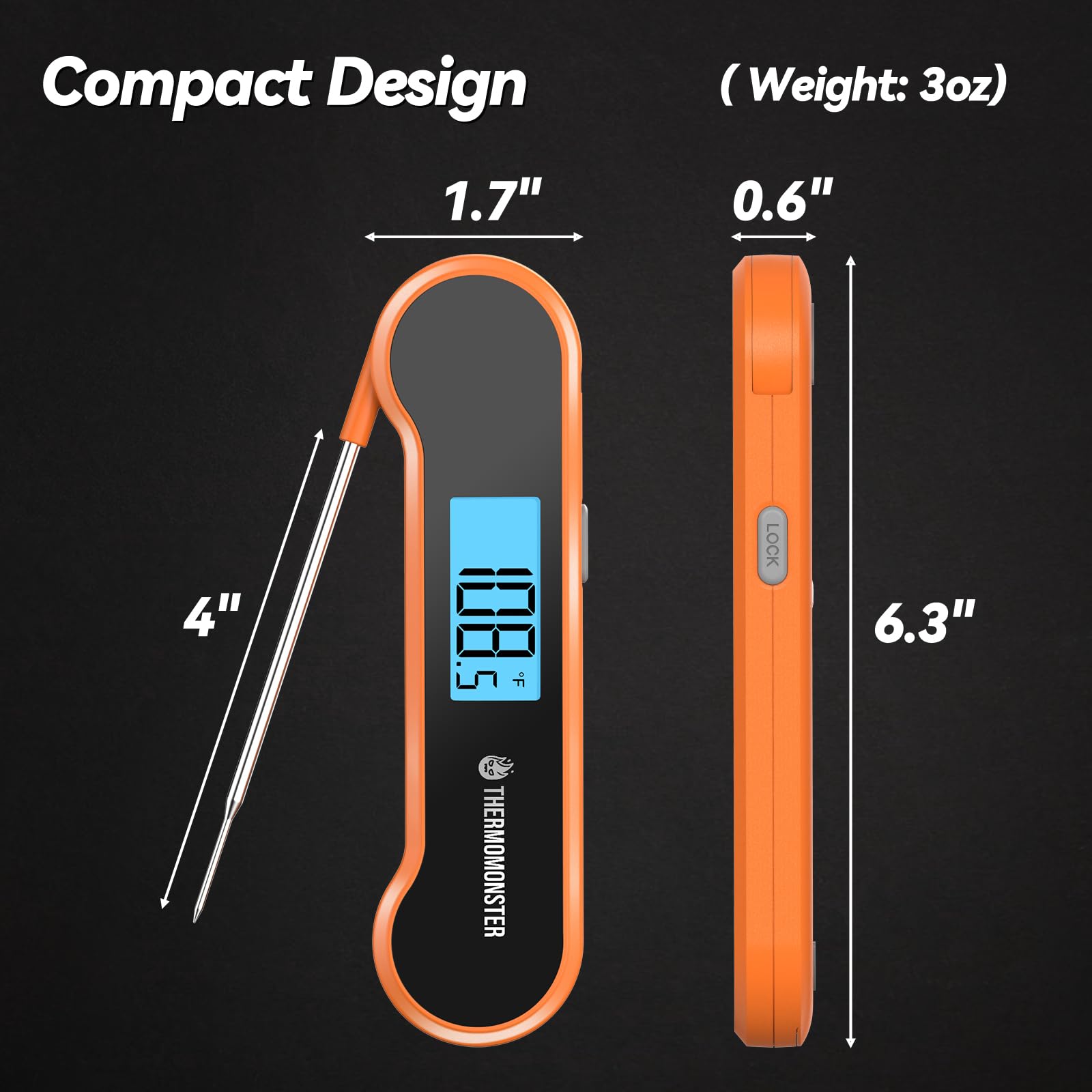 Thermo-Monster quick-read display provides precise temps at a glance.
