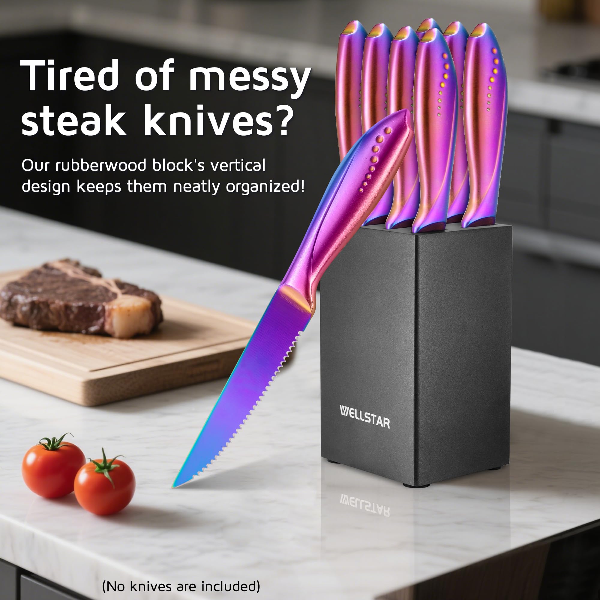 WELLSTAR precise slots ensure easy insertion and even display of steak knives.