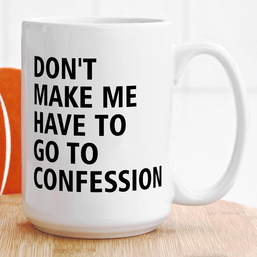 Yanprint Don't Make Me Have to Go to Confession mug handle comfort for easy grip